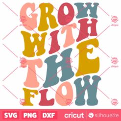 Grow With The Flow SVG Retro Fonts Style Quote SVG