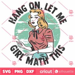 Hang On Let Me Girl Math This SVG Retro Vector Design Funny Girl Shirt SVG