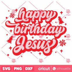 Happy Birthday Jesus SVG Christian Christmas SVG