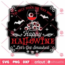 Happy Hallowine SVG Im Only Here For The Boos SVG