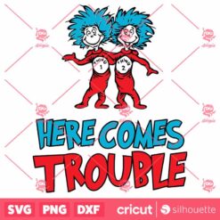 Here Comes Trouble Thing 1 Thing 2 SVG, Thing One Thing Two Dr Seuss SVG, Dr Seuss SVG