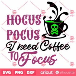 Hocus Pocus I Need Coffee To Focus Halloween SVG Horror SVG