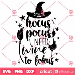 Hocus Pocus I Need Wine To Fokus Halloween SVG Horror SVG