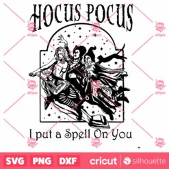 Hocus Pocus I Put A On Spell You SVG I Put A On Spell You SVG