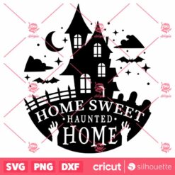 Home Sweet Haunted Home SVG Halloween SVG