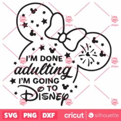 I Am Adulting I Am Going To Disneey SVG Minnie SVG Vacay Mod