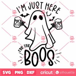 I Am Just Here For the Boos SVG, Halloween SVG, Funny Halloween SVG, Halloween Shirt SVG, Cute Ghost SVG