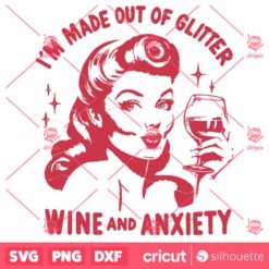 I Am Made Out Of Glitter Wine Anxiety SVG File Trendy Vintage Retro Design For Graphic Tees Tote Bags