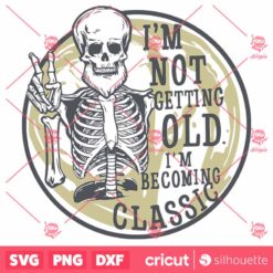 I Am Not Getting Old Im Becoming A Classic Beard Skeleton SVG