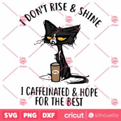 I Dont Rise And Shine I Caffinated Hope For The Best SVG, Black Cat SVG, Cat SVG, Trending SVG