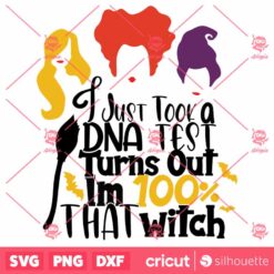 I JustTook A Dna Test100 That Witches Hocus Pocus SVG Hocus Pocus Clipart Silhouette Cut Files