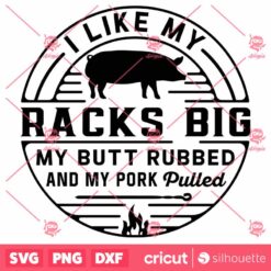 I Like My Racks Big Bbq SVG, Bbq Grill SVG, Grilling SVG, Grill Master SVG, Apron SVG, Grill Father SVG