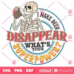 I Make Beer Disappear Whats Your Superpower SVG