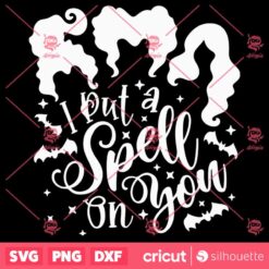 I Put A Spell On You SVG Sanderson Sisters SVG