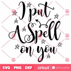 I Put I Spell On You Halloween SVG Horror SVG