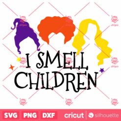 I Smell Children Sanderson Hocus Pocus Horror Halloween SVG Horror SVG