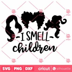 I Smell Children Sanderson Hocus Pocus Sisters Halloween SVG Horror SVG