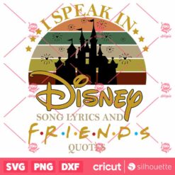 I Speak In Disney Song Lyrics Friends Quotes SVG2