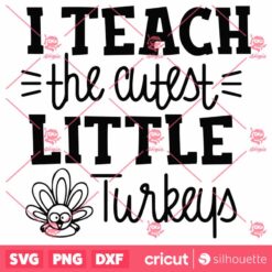 I Teach The Little CutestTurkeys SVG Thanksgiving SVG