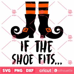 If The Shoe Fits Halloween Halloween SVG Horror SVG