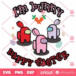 Im Bunny Happy Easter SVG Among Us Happy Easter SVG