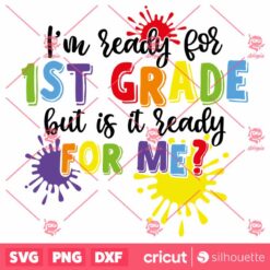 Im Ready For 1st Grade But Is It Ready For Me SVG SVG