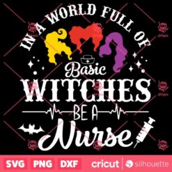 In A World Full Of Basic Witches Be A Nurse SVG Hocus Pocus SVG