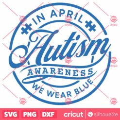 In April We Wear Blue Autism Awareness Month SVG