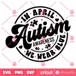 In April We Wear Blue SVG Autism SVG