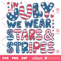 In July We Wear Stars And Stripes Usa Flag SVG