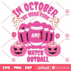 In October We Wear Pink And Watch Football Funny SVG