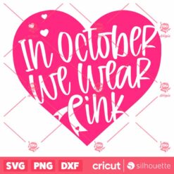 In October We Wear Pink Heart SVG BreastCancer Awareness Ribbon SVG