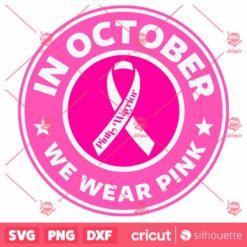 In October We Wear Pink SVG BreastCancer Awareness Ribbon Badge SVG