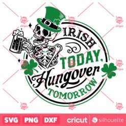 Irish Today Hungover Tomorrow SVG, Happy St Patrick Day SVG, St PaddyS SVG, St Patrick Day SVG