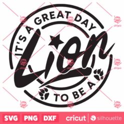 Its A Great Day To Be A Lion SVG School Mascot SVG