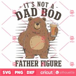 Its Not A Dad Bod Father Figure SVG