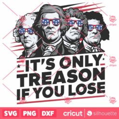 Its Only Treason If You Lose American Revolution SVG