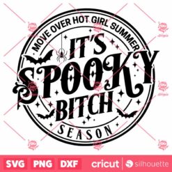 Its Spooky Bitch SVG Move Over Hot Girl Summer Season Bw Design SVG