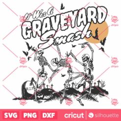 Its Was A Graveyard Smash Skeleton Halloween SVG