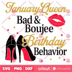 January Queen Bad And Boujee Birthday Behavior SVG T Shirt SVG