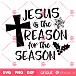 Jesus Is The Reason For The Season SVG Jesus SVG