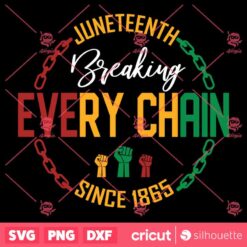 Juneteenth Breaking Every Chain SVG Black History SVG