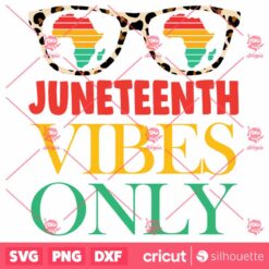 Juneteenth Vibe Only SVG Juneteenth 19 SVG