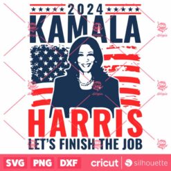 Kamala Harris SVG, Lets Finish The Job 2024 SVG