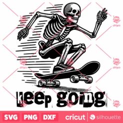 Keep Going SVG Cut File Skeleton Skater SVG