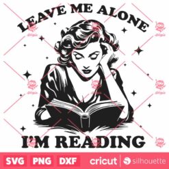 Leave Me Alone Im Reading Book SVG Trendy Bookish SVG