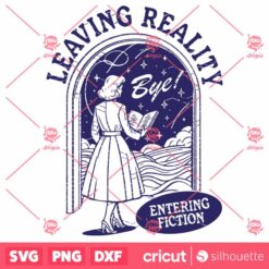 Leaving Reality Entering Fiction SVG File Trendy Vintage Bookish Art Design For Graphic Tees Tote Bags