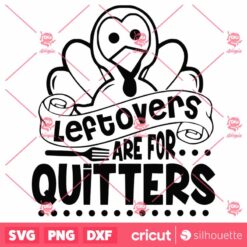 Leftovers Are For Quitters SVG Thanksgiving SVG