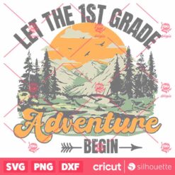 Let The 1st Grade Adventure Begin Teacher Life SVG