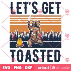 Lets Get Toasted SVG Camping Crew SVG